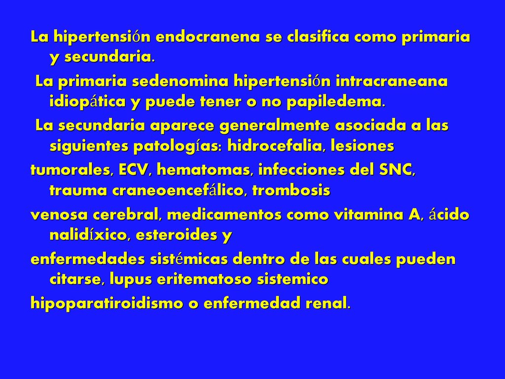 Hipertensión intracraneal primaria y secundaria Hipertensión intracraneal primaria y secundaria
